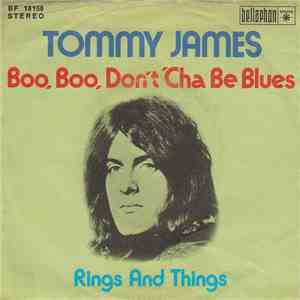 Tommy James - Boo, Boo, Don't 'Cha Be Blue