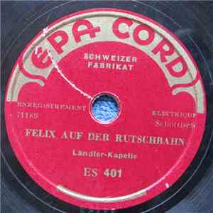 Unknown Artist - Felix Auf Der Rutschbahn / Echo Vom Uetliberg