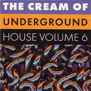 Various - The Cream Of Underground House Volume 6