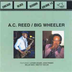 A.C. Reed / Big Wheeler - Chicago Blues Session Volume 14