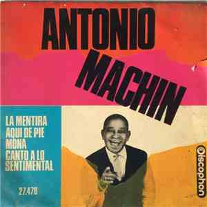 Antonio Machín - Canto a lo sentimental / La mentira / Aquí de pie / Mona