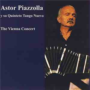 Astor Piazzolla Y Su Quinteto Tango Nuevo - The Vienna Concert
