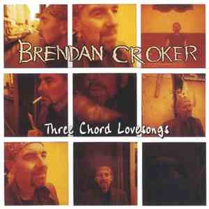 Brendan Croker - Three chord lovesongs