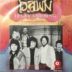 Dawn  - I Play And Sing / Get Out From Where We Are / What Are You Doing Su ...