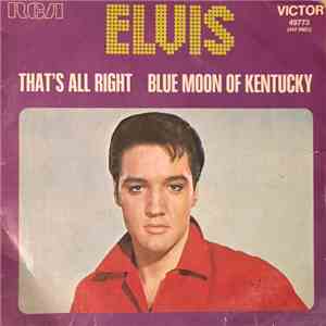 Elvis - That's All Right / Blue Moon Of Kentucky