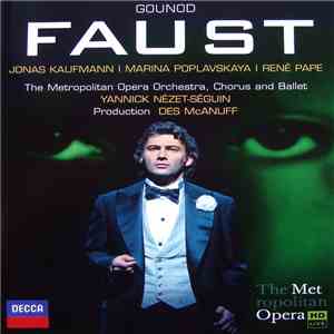 Gounod / Jonas Kaufmann, Marina Poplavskaya, René Pape, The Metropolitan Op ...
