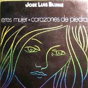 Jose Luis Blume - Eres Mujer / Corazones de Piedra