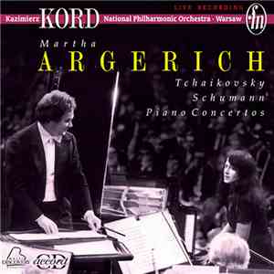 Martha Argerich, Kazimierz Kord, National Philharmonic Orchestra - Warsaw – Tchaikovsky, Schumann - Piano Concertos