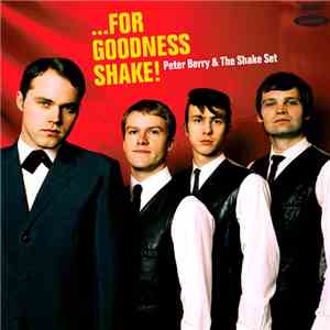 Peter Berry & The Shake Set - ...For Goodness Shake!