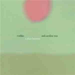 Rothko And Caroline Ross - A Place Between