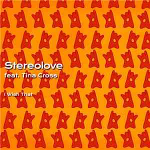 Stereolove Feat. Tina Cross - I Wish That