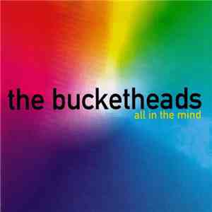 The Bucketheads - All In The Mind