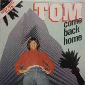 Tom - Come Back Home