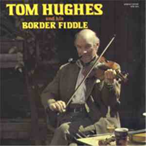 Tom Hughes  - Tom Hughes and his Border Fiddle