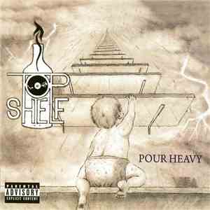 Top Shelf - Pour Heavy