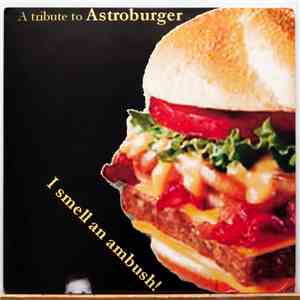 Various - I Smell An Ambush! (A Tribute To Astroburger)