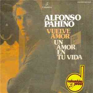 Alfonso Pahino - Vuelve Amor / Un Amor En Tu Vida