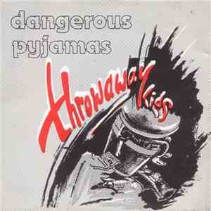 Dangerous Pyjamas - Throwaway Kids