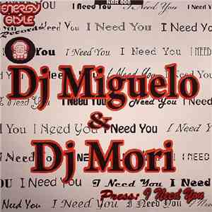 DJ Miguelo & DJ Mori  - I Need You