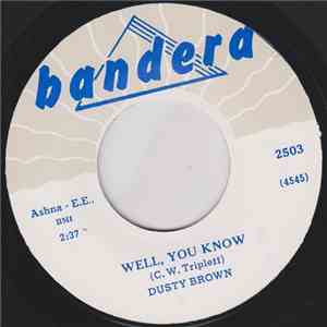 Dusty Brown - Well, You Know / Please Don't Go