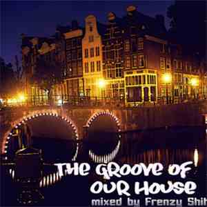 Frenzy Shit - The Groove Of Our House