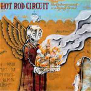 Hot Rod Circuit - The Underground Is A Dying Breed