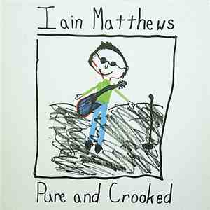 Iain Matthews - Pure And Crooked