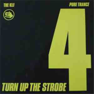 KLF, The - Turn Up The Strobe (Pure Trance 4)