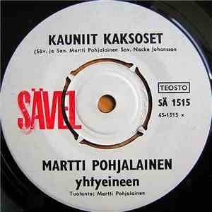 Martti Pohjalainen Yhtyeineen - Kauniit Kaksoset / Onnellinen Jalankulkija