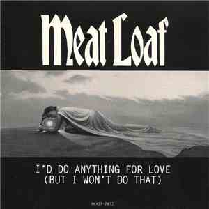 Meat Loaf - I'd Do Anything For Love (But I Won't Do That)