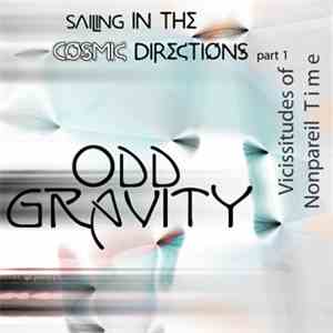 Odd Gravity - Sailing In The Cosmic Directions Part 1 - Vicissitudes Of Nonpareil Time
