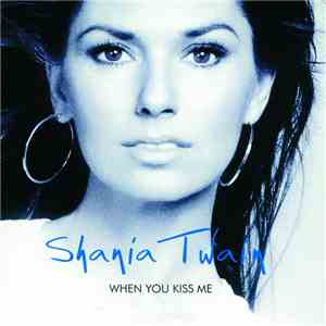 Shania Twain - When You Kiss Me