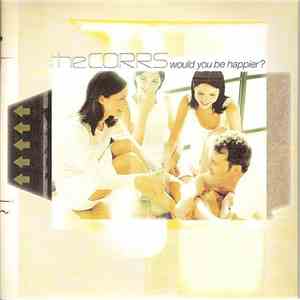 The Corrs - Would You Be Happier?