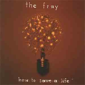 The Fray - How To Save A Life