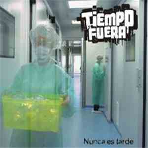 Tiempofuera - Nunca Es Tarde