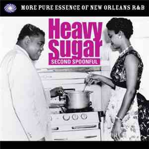 Various - Heavy Sugar Second Spoonful - The Pure Essence Of New Orleans R & ...