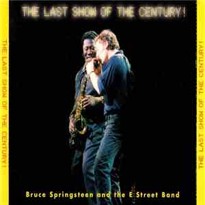 Bruce Springsteen And The E Street Band - The Last Show Of The Century !