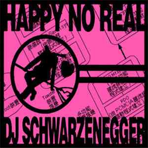 DJ Schwarzenegger - Happy No Real
