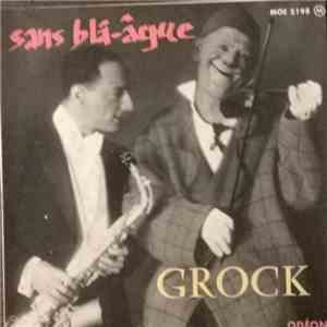 Grock  - Sans Bla-âgue