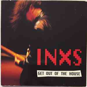 INXS - Get Out Of The House