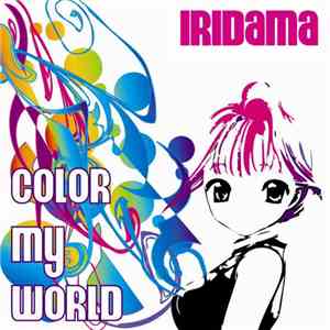 Iridama - Color My World