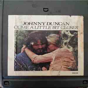 Johnny Duncan  - Come A Little Bit Closer