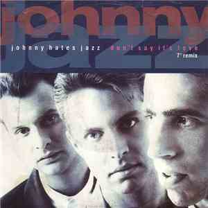 Johnny Hates Jazz - Don't Say It's Love (7