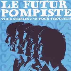 Le Futur Pompiste - Your Stories And Your Thoughts