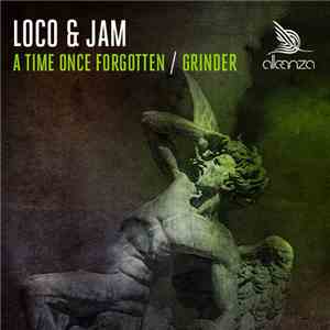 Loco & Jam - A Time Once Forgotten / Grinder