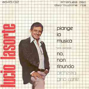 Lucio Lasorte - Piange La Musica / No, Non Rinuncio
