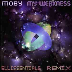 Moby - My Weakness (Ellissentials Remix)