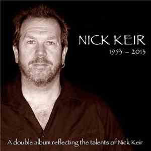 Nick Keir - 1953 - 2013: A Double Album Reflecting the Talents of the Late Nick Keir