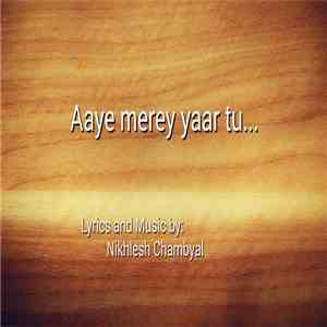 Nikhlesh Chambyal - Aaye Merey Yaar Tu...