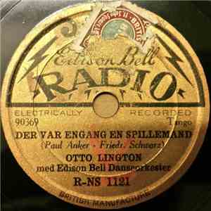 Otto Lington Med Edison Bell Danseorkester - Jeg Kommer I Nat Under Balkonen / Der Var Engang En Spillemand